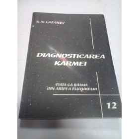 DIAGNOSTICAREA KARMEI - VIATA CA BATAIA DIN ARIPI A FLUTURELUI - S.N.LAZAREV
